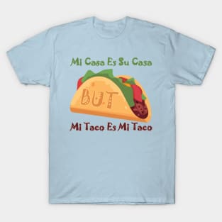 🌮 Mi Casa es su Casa BUT.... 🌮 T-Shirt